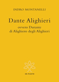 Dante Alighieri ovvero Durante di Alighiero degli Alighieri - Librerie.coop Dante Alighieri ovvero Durante di Alighiero degli Alighieri - Librerie.coop