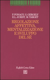 Regolazione affettiva, mentalizzazione e sviluppo del sé - Librerie.coop