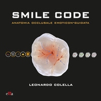 Smile code. Anatomia occlusale emoticon-guidata - Librerie.coop