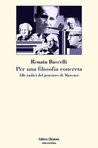 Per una filosofia concreta. Alle radici del pensiero di Marcuse - Librerie.coop