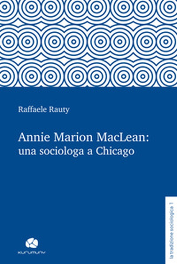 Annie Marion MacLean: una sociologa a Chicago - Librerie.coop Annie Marion MacLean: una sociologa a Chicago - Librerie.coop