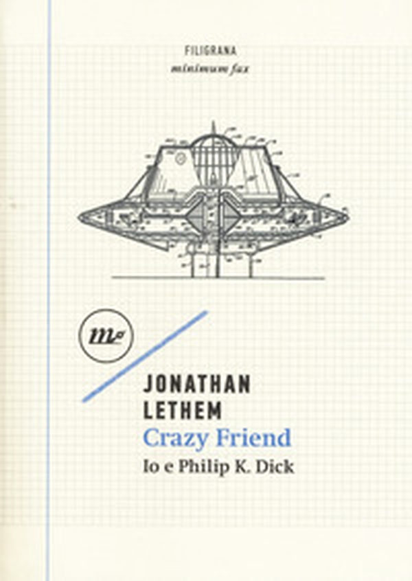 Crazy friend. Io e Philip K. Dick - Librerie.coop Crazy friend. Io e Philip K. Dick - Librerie.coop
