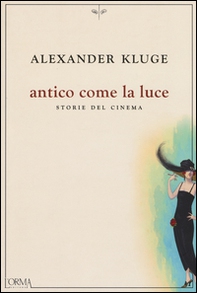 Antico come la luce. Storie del cinema - Librerie.coop