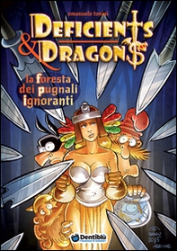 La foresta dei pugnali ignoranti. Deficients & Dragons - Librerie.coop
