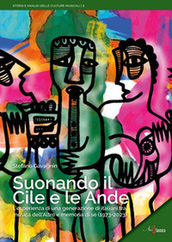 Suonando il Cile e le Ande. L'esperienza di una generazione di italiani tra musica dell'altro e memoria di sé (1973-2023) - Librerie.coop Suonando il Cile e le Ande. L'esperienza di una generazione di italiani tra musica dell'altro e memoria di sé (1973-2023) - Librerie.coop