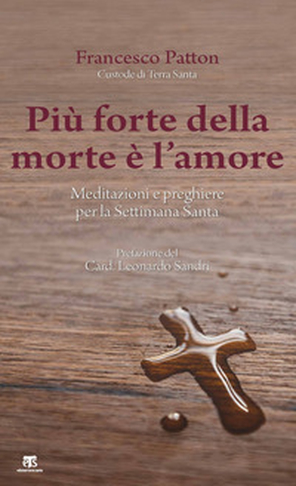 Più forte della morte è l'amore. Meditazioni e preghiere per la Settimana Santa - Librerie.coop Più forte della morte è l'amore. Meditazioni e preghiere per la Settimana Santa - Librerie.coop