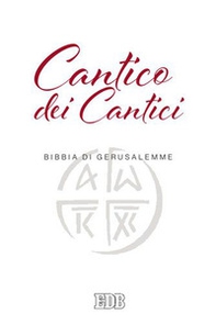 Cantico dei cantici. Dalla Bibbia di Gerusalemme - Librerie.coop