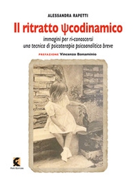 Il ritratto psicodinamico. Immagini per ri-conoscersi: una tecnica di psicoterapia psicoanalitica breve - Librerie.coop