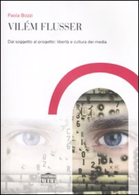 Vilém Flusser. Dal soggetto al progetto: libertà e cultura dei media - Librerie.coop Vilém Flusser. Dal soggetto al progetto: libertà e cultura dei media - Librerie.coop