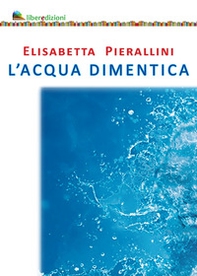 L'acqua dimentica - Librerie.coop