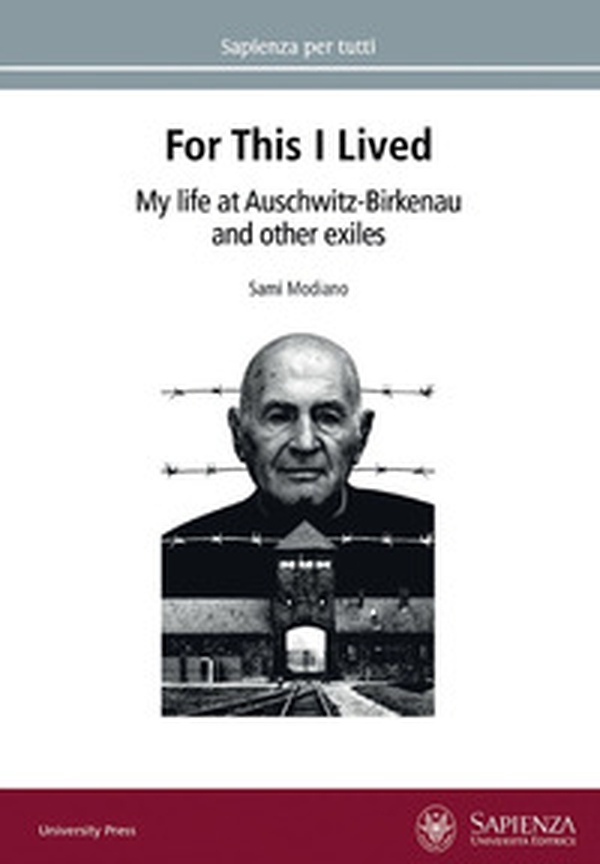 For this I lived. My life at Auschwitz-Birkenau and other exiles - Librerie.coop For this I lived. My life at Auschwitz-Birkenau and other exiles - Librerie.coop
