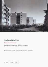 Ricostruire l'Italia. I quartieri Ina-Casa del dopoguerra - Librerie.coop Ricostruire l'Italia. I quartieri Ina-Casa del dopoguerra - Librerie.coop