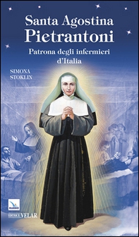 Santa Agostina Pietrantoni. Patrona degli infermieri d'Italia - Librerie.coop
