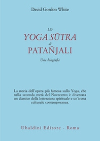 Lo Yoga Sûtra di Patañjali. Una biografia - Librerie.coop
