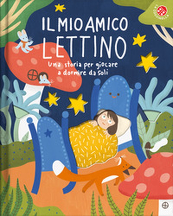 Il mio amico lettino. Una storia per giocare a dormire da soli - Librerie.coop Il mio amico lettino. Una storia per giocare a dormire da soli - Librerie.coop