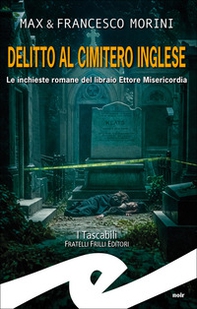 Delitto al cimitero inglese. Le inchieste romane del libraio Ettore Misericordia - Librerie.coop Delitto al cimitero inglese. Le inchieste romane del libraio Ettore Misericordia - Librerie.coop