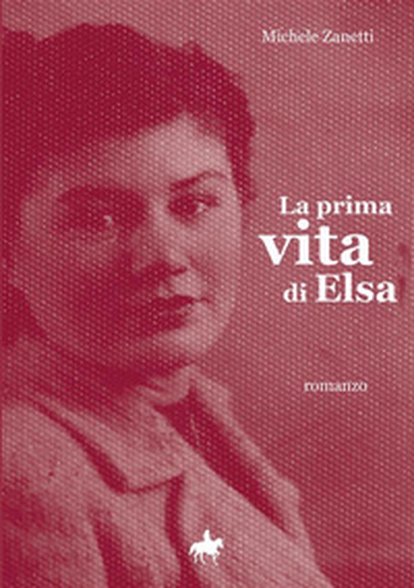 La prima vita di Elsa - Librerie.coop La prima vita di Elsa - Librerie.coop