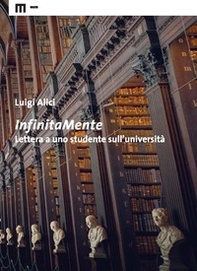 InfinitaMente. Lettera a uno studente sull'università - Librerie.coop