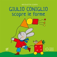Giulio Coniglio scopre le forme - Librerie.coop Giulio Coniglio scopre le forme - Librerie.coop