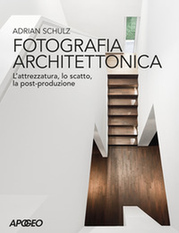 Fotografia architettonica. L'attrezzatura, lo scatto, la post-produzione - Librerie.coop Fotografia architettonica. L'attrezzatura, lo scatto, la post-produzione - Librerie.coop