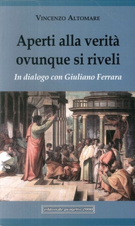 Aperti alla verità ovunque si riveli. In dialogo con Giuliano Ferrara - Librerie.coop