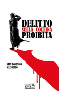 Delitto sulla collina proibita - Librerie.coop Delitto sulla collina proibita - Librerie.coop