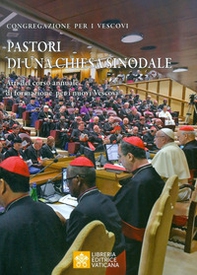 Pastori di una Chiesa sinodale. Atti del corso annuale di formazione per i nuovi Vescovi - Librerie.coop