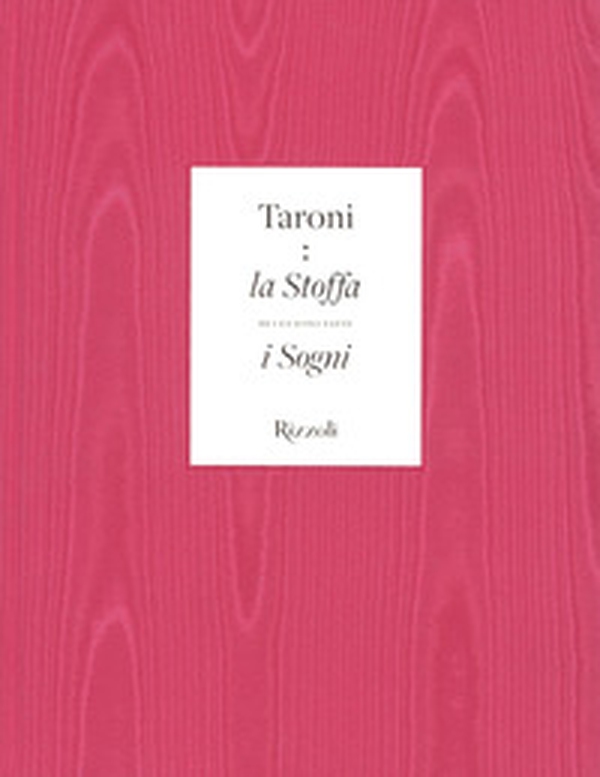 Taroni. La stoffa di cui sono fatti i sogni - Librerie.coop Taroni. La stoffa di cui sono fatti i sogni - Librerie.coop