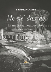 Me vie' da ride. La memoria neuroestetica dei romani - Librerie.coop Me vie' da ride. La memoria neuroestetica dei romani - Librerie.coop