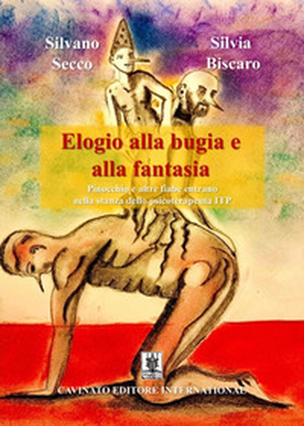 Elogio alla bugia e alla fantasia. Pinocchio e altre fiabe entrano nella stanza dello psicoterapeuta ITP - Librerie.coop Elogio alla bugia e alla fantasia. Pinocchio e altre fiabe entrano nella stanza dello psicoterapeuta ITP - Librerie.coop
