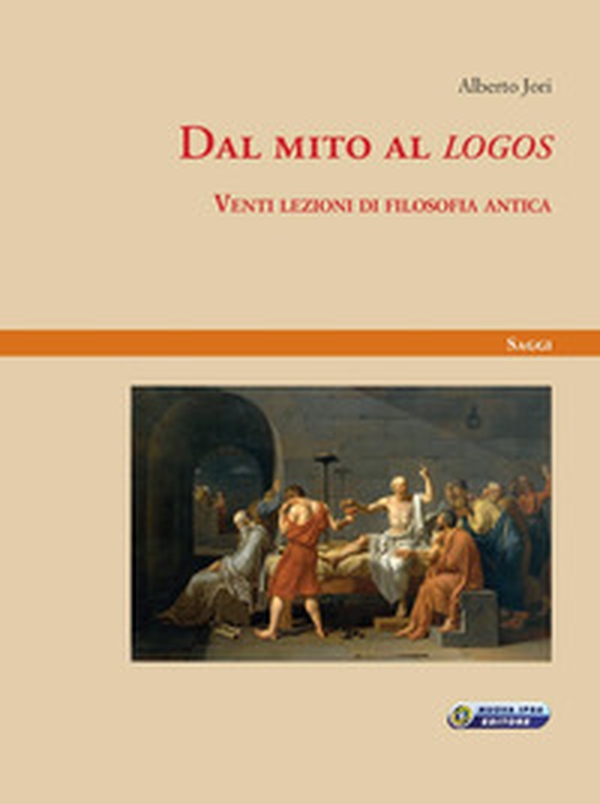 Dal mito al «logos». Venti lezioni di filosofia antica - Librerie.coop Dal mito al «logos». Venti lezioni di filosofia antica - Librerie.coop