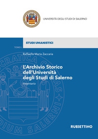 L'archivio storico dell'Università degli Studi di Salerno. Inventario - Librerie.coop