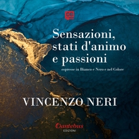 Sensazioni, stati d’animo e passioni, espresse in Bianco e Nero e nel Colore - Librerie.coop