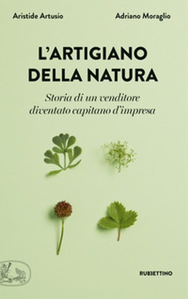 L'artigiano della natura. Storia di un venditore diventato capitano d'impresa - Librerie.coop L'artigiano della natura. Storia di un venditore diventato capitano d'impresa - Librerie.coop
