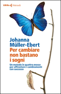 Per cambiare non bastano i sogni. Un metodo in quattro mosse per affrontare i cambiamenti con successo - Librerie.coop Per cambiare non bastano i sogni. Un metodo in quattro mosse per affrontare i cambiamenti con successo - Librerie.coop