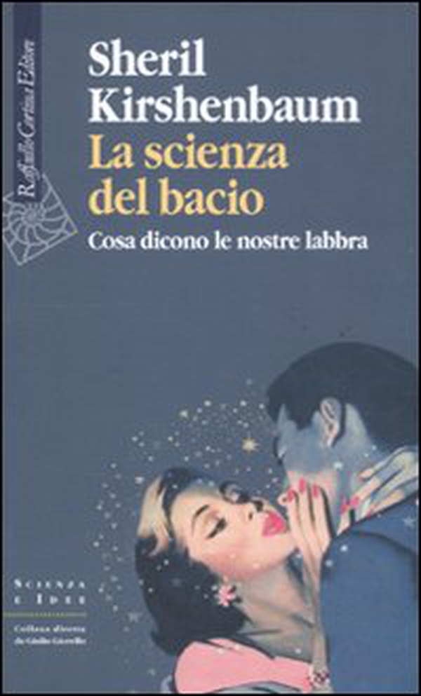 La scienza del bacio. Cosa dicono le nostre labbra - Librerie.coop La scienza del bacio. Cosa dicono le nostre labbra - Librerie.coop