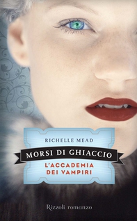 L'Accademia dei Vampiri - 2. Morsi di ghiaccio - Librerie.coop