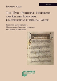 The '???a? + participle' periphrasis and related participial constructions in biblical greek. Prototype categorization, morphosyntax-semantics interface, and semitic interference - Librerie.coop
