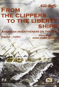 From the clippers to the liberty ships. American inventiveness on the sea. Ediz. italiana e inglese - Librerie.coop From the clippers to the liberty ships. American inventiveness on the sea. Ediz. italiana e inglese - Librerie.coop