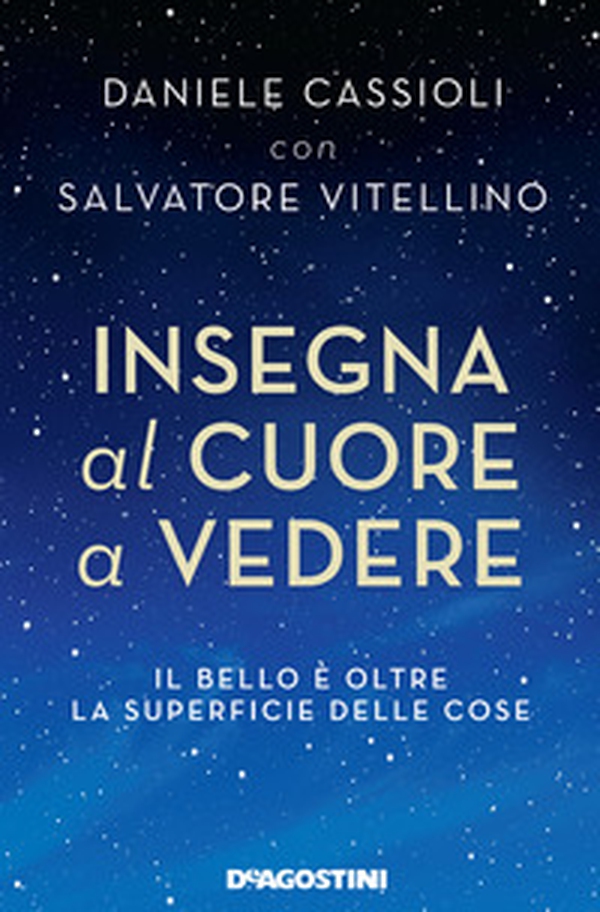 Insegna al cuore a vedere. Il bello è oltre la superficie delle cose - Librerie.coop Insegna al cuore a vedere. Il bello è oltre la superficie delle cose - Librerie.coop