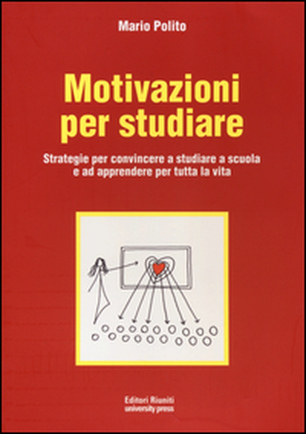 Motivazioni per studiare. Strategie per convincere a studiare a scuola e ad apprendere per tutta la vita - Librerie.coop Motivazioni per studiare. Strategie per convincere a studiare a scuola e ad apprendere per tutta la vita - Librerie.coop