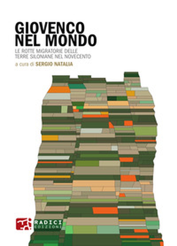 Giovenco nel mondo. Le rotte migratorie delle terre siloniane nel Novecento - Librerie.coop