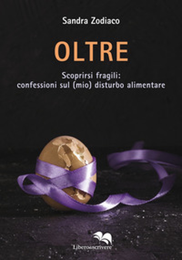 Oltre. Scoprirsi fragili: confessioni sul (mio) disturbo alimentare - Librerie.coop Oltre. Scoprirsi fragili: confessioni sul (mio) disturbo alimentare - Librerie.coop