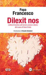 Dilexit nos. Lettera Enciclica sull'amore umano e divino del cuore di Gesù Cristo - Librerie.coop