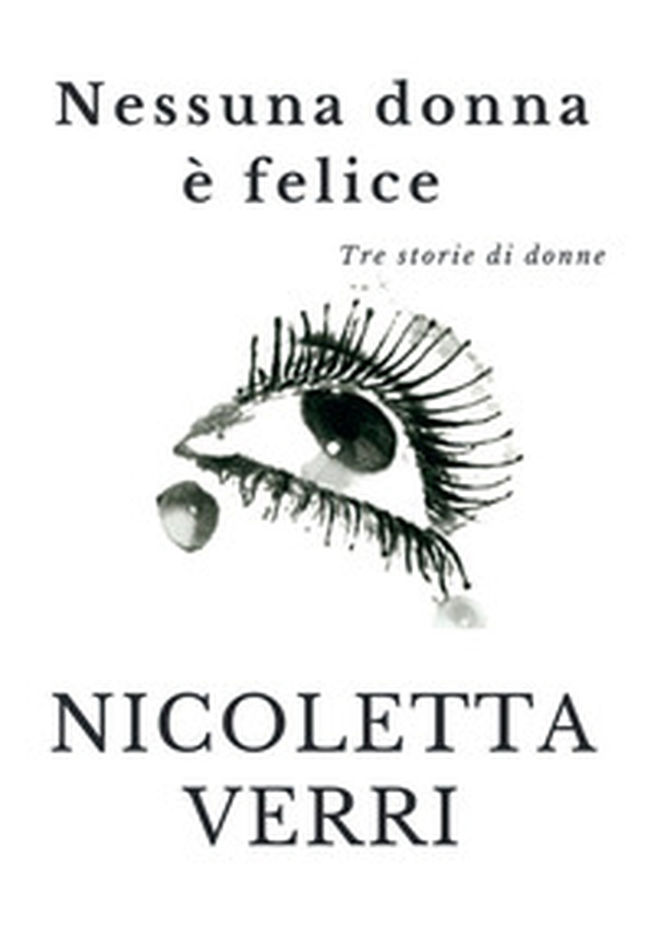 Nessuna donna è felice. Tre storie di donne - Librerie.coop Nessuna donna è felice. Tre storie di donne - Librerie.coop