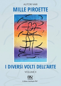 Mille piroette. I diversi volti dell'arte - Vol. 2 - Librerie.coop