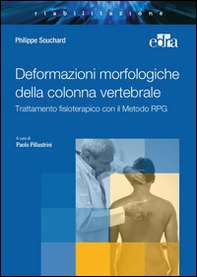 Deformazioni morfologiche della colonna vertebrale. Trattamento fisioterapico con il Metodo RPG - Librerie.coop