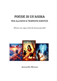 Poesie di un'anima tra illusioni e tempeste emotive. Poesie: zen, segni zodiacali, fiamme gemelle - Librerie.coop Poesie di un'anima tra illusioni e tempeste emotive. Poesie: zen, segni zodiacali, fiamme gemelle - Librerie.coop