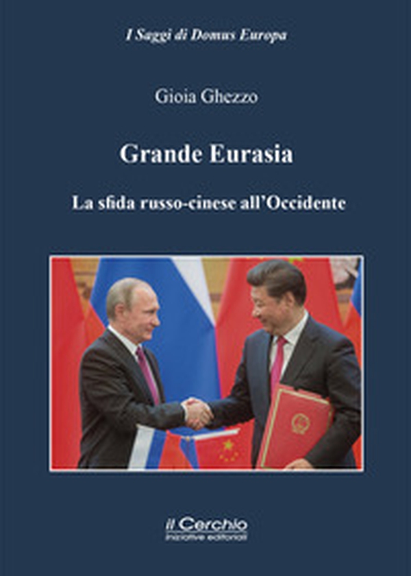 Grande Eurasia. La sfida russo-cinese all'Occidente - Librerie.coop Grande Eurasia. La sfida russo-cinese all'Occidente - Librerie.coop