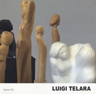 Luigi Telara. Un percorso fra arte, poesia e tecnica - Librerie.coop